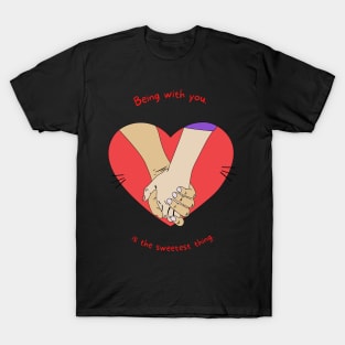 being with you is the sweetest thing T-Shirt